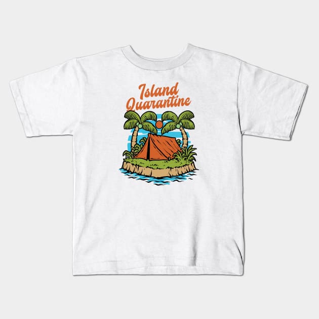 Island Quarantine Kids T-Shirt by Artisan